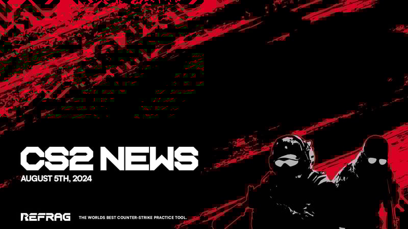 CS2 News Roundup (August 5th, 2024)