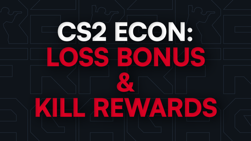 CS2 Economy Crash Course: What are Kill Rewards and Loss Bonus?