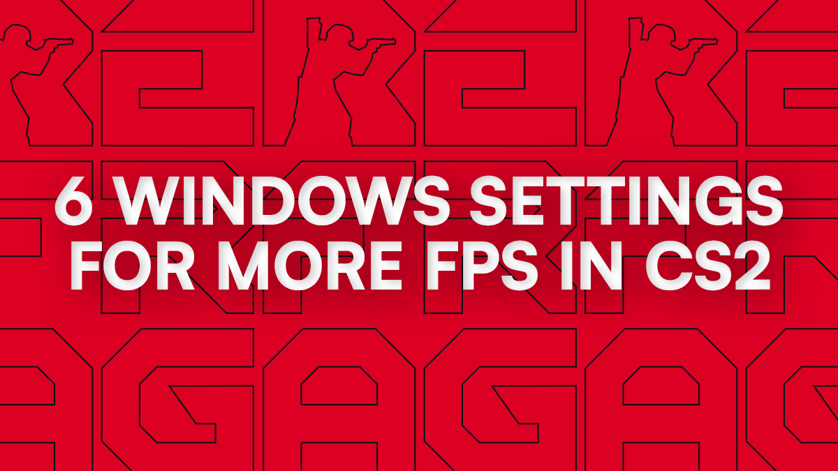 6 must-change Windows settings for more FPS in Counter-Strike 2