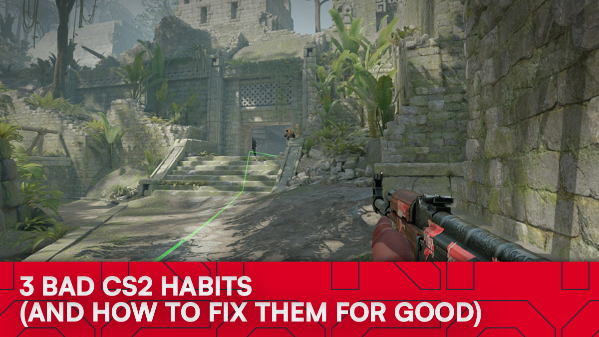 3 of the most common CS2 bad habits (and how to fix them)
